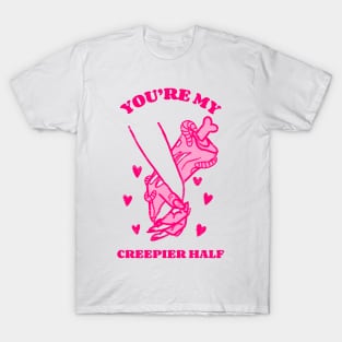 You're My Creepier Half Funny Celebrate Valentine's and Halloween Day T-Shirt